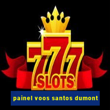 painel voos santos dumont