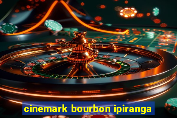 cinemark bourbon ipiranga