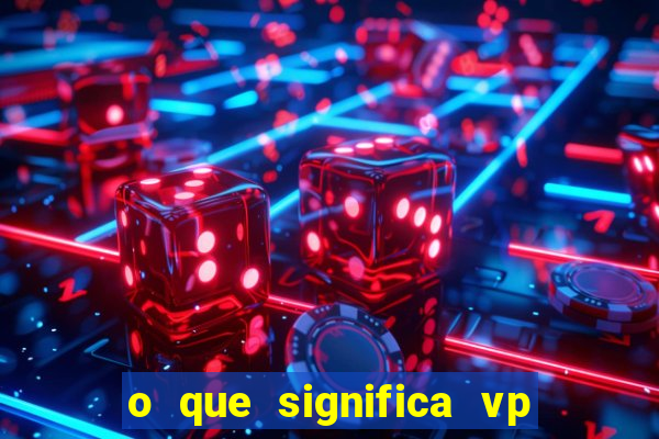 o que significa vp + 2 no sportingbet