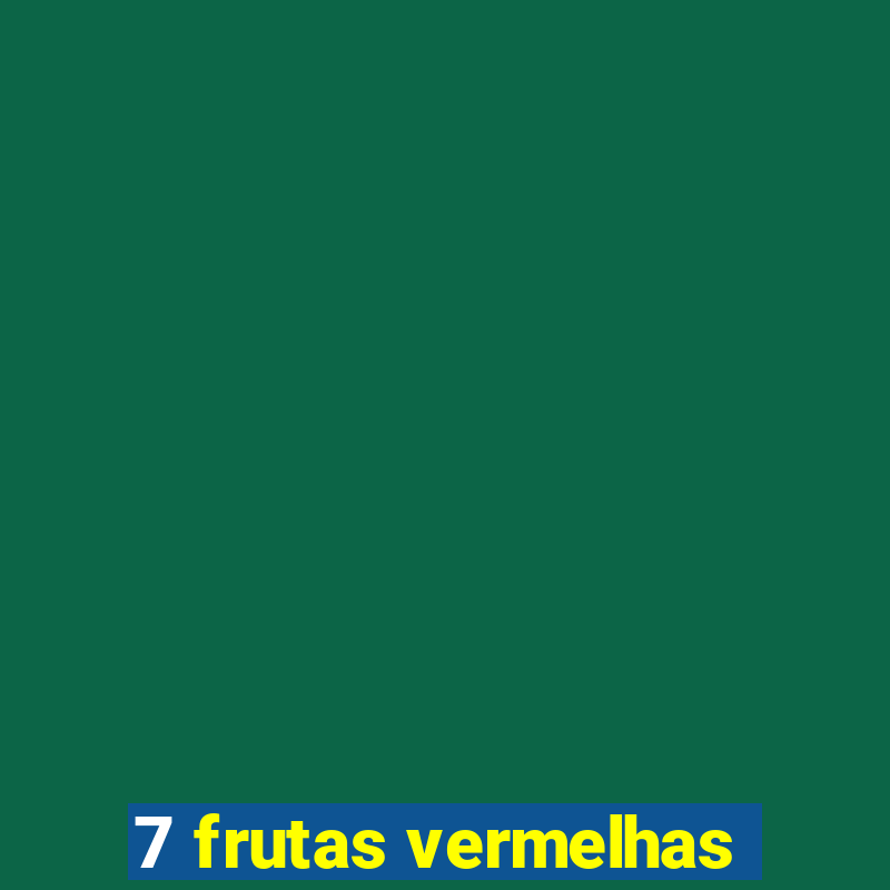 7 frutas vermelhas