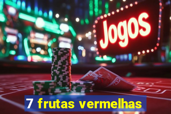 7 frutas vermelhas