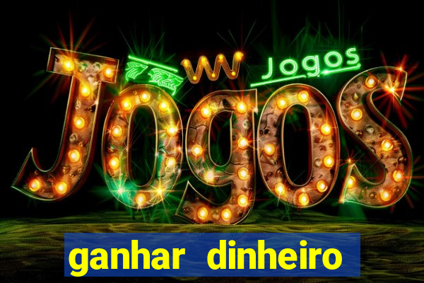 ganhar dinheiro online jogando