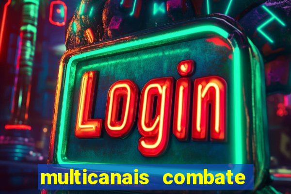 multicanais combate ao vivo