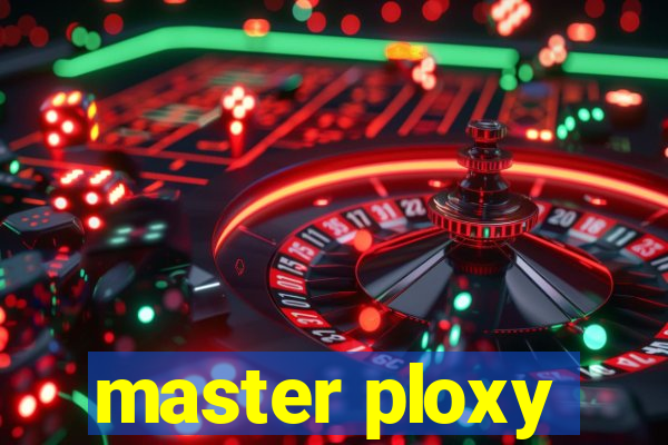 master ploxy