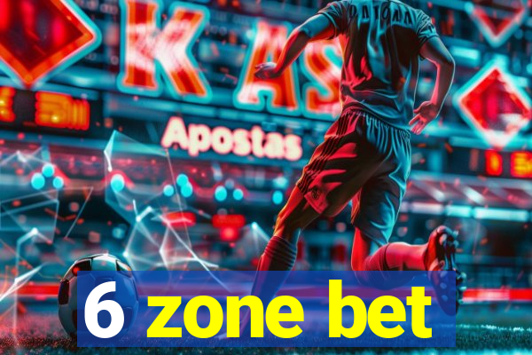 6 zone bet