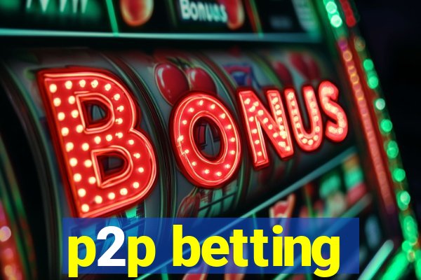 p2p betting