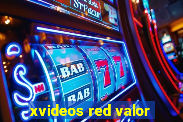 xvideos red valor