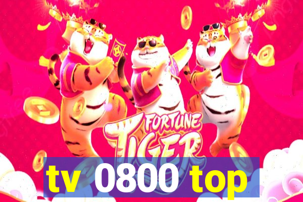 tv 0800 top