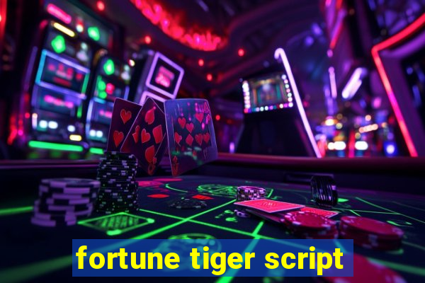 fortune tiger script