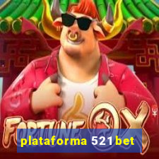 plataforma 521 bet