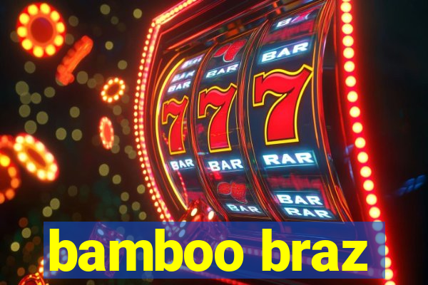 bamboo braz