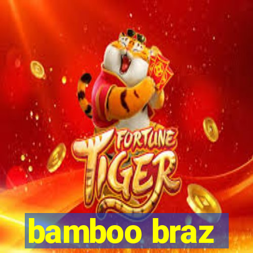 bamboo braz