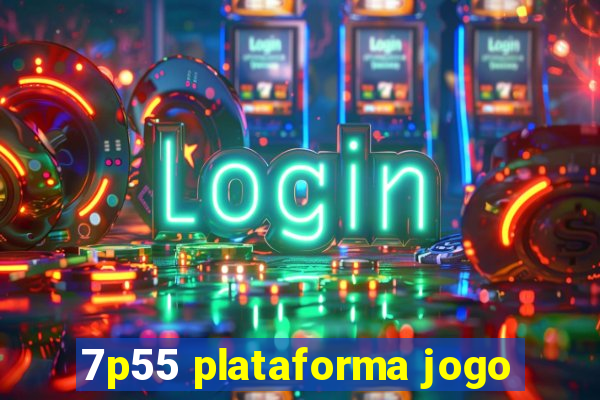 7p55 plataforma jogo