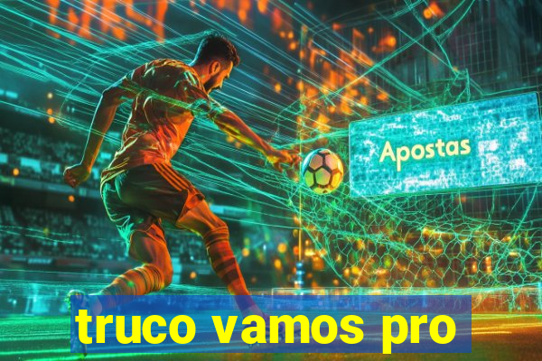 truco vamos pro