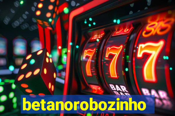 betanorobozinho