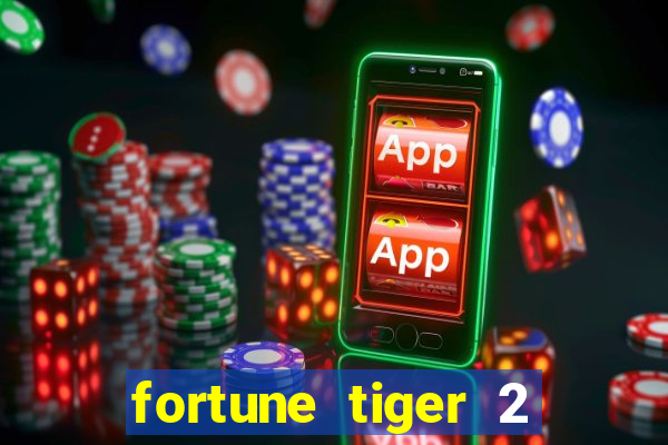 fortune tiger 2 demo free