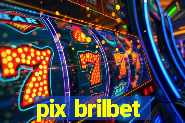 pix brilbet