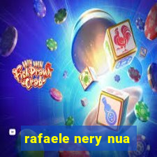 rafaele nery nua