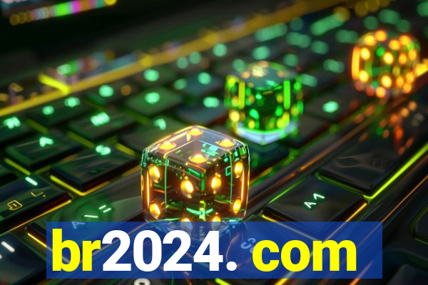 br2024. com