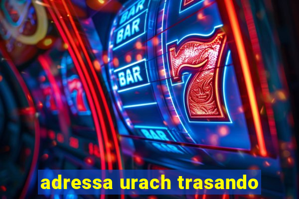 adressa urach trasando