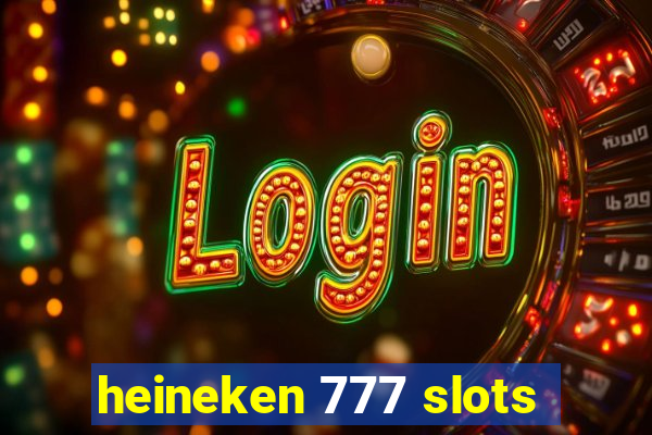 heineken 777 slots