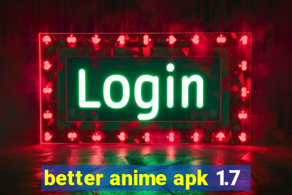 better anime apk 1.7