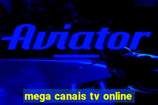 mega canais tv online