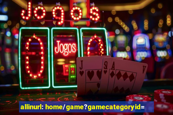 allinurl: home/game?gamecategoryid=