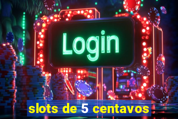 slots de 5 centavos