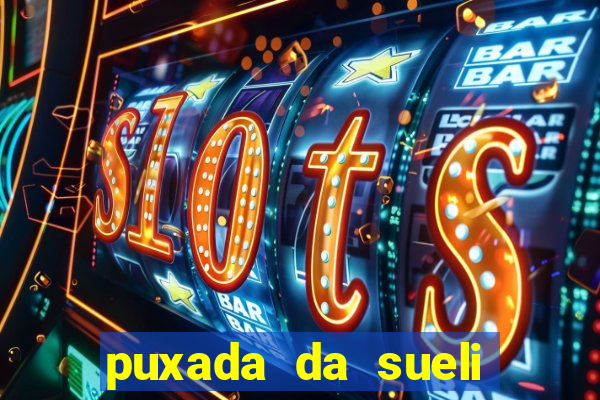 puxada da sueli jogo do bicho