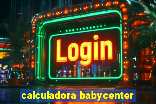 calculadora babycenter