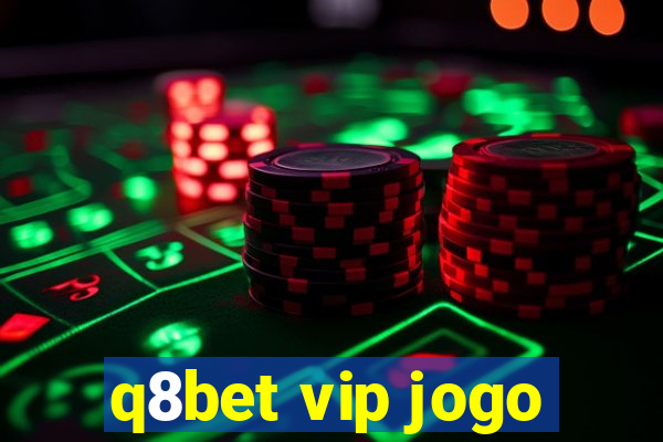 q8bet vip jogo