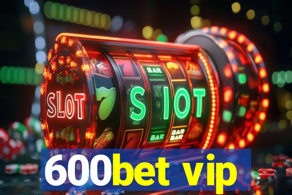 600bet vip