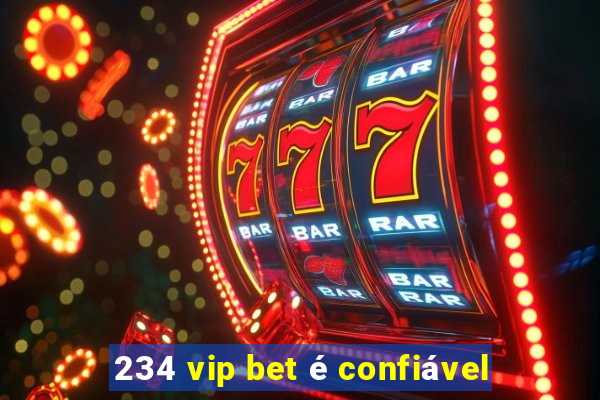 234 vip bet é confiável