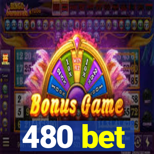 480 bet