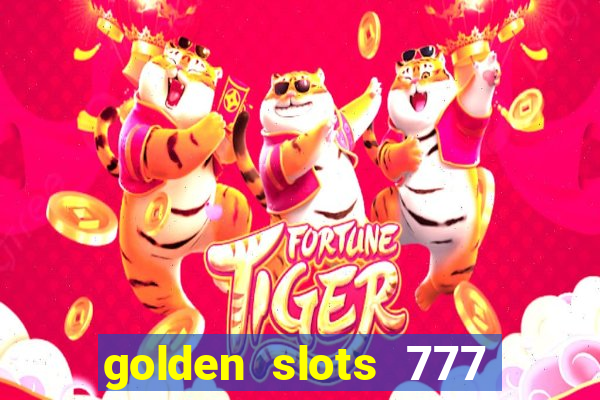 golden slots 777 paga mesmo