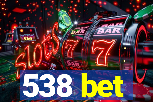 538 bet