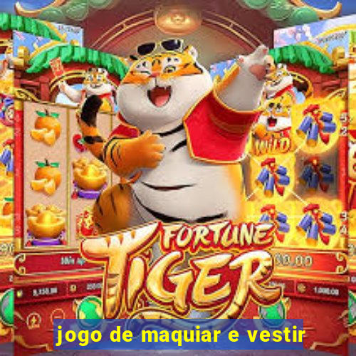 jogo de maquiar e vestir