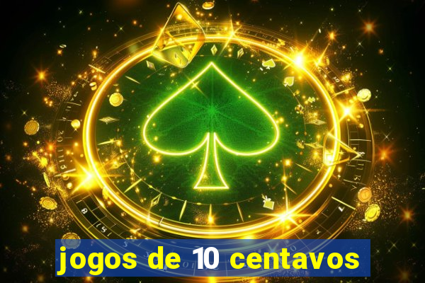 jogos de 10 centavos