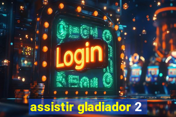 assistir gladiador 2