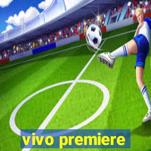 vivo premiere