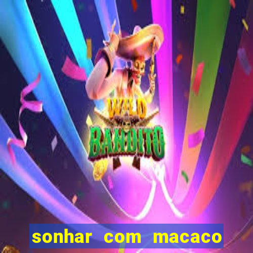 sonhar com macaco o que significa