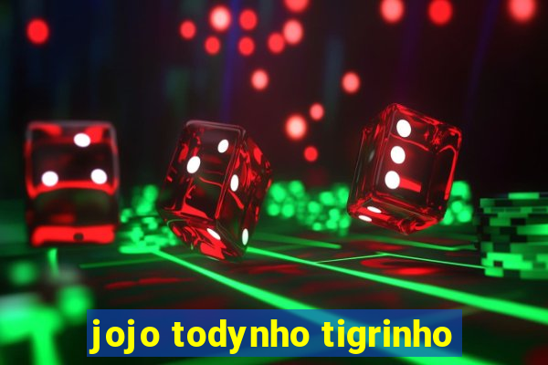 jojo todynho tigrinho