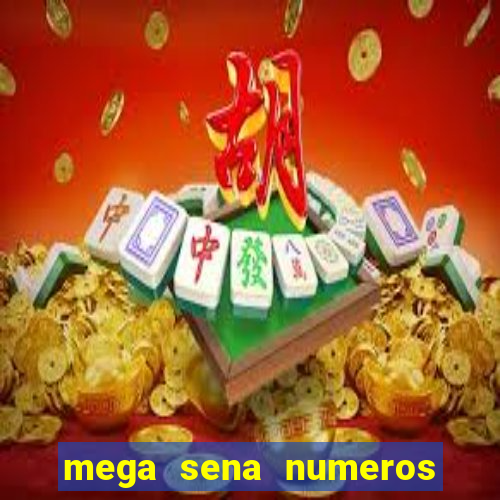 mega sena numeros que mais saem