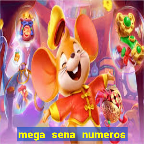 mega sena numeros que mais saem