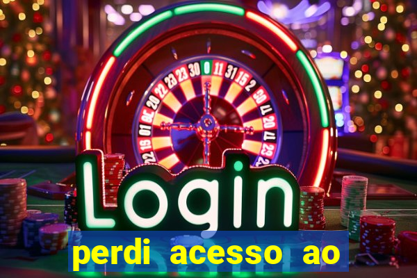 perdi acesso ao google authenticator