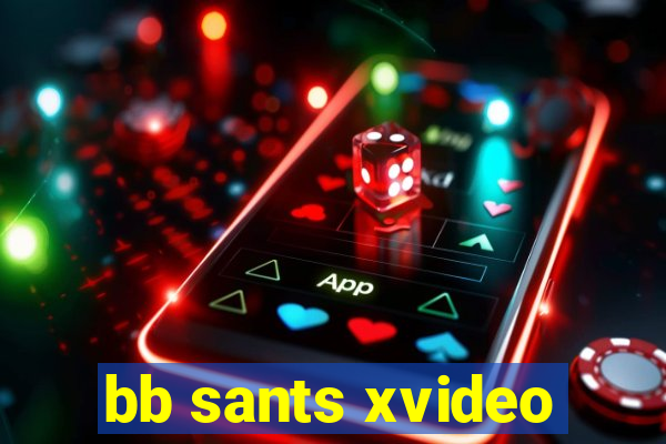 bb sants xvideo