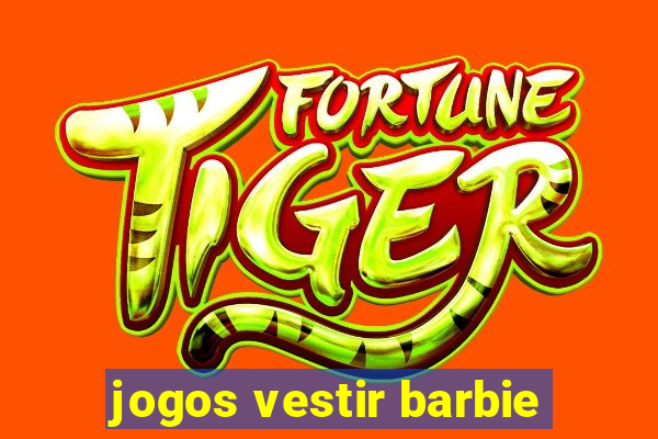 jogos vestir barbie