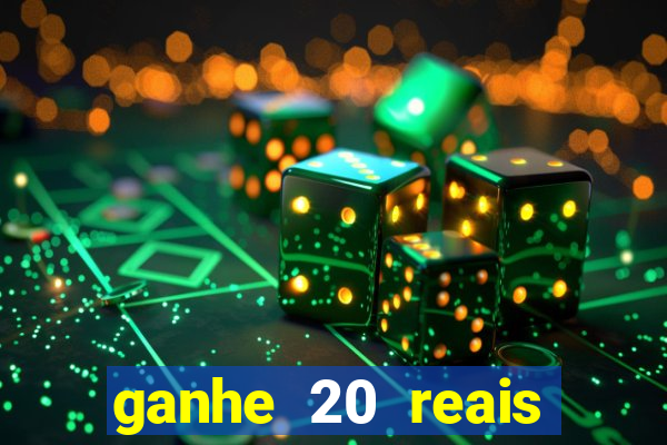 ganhe 20 reais para apostar cassino