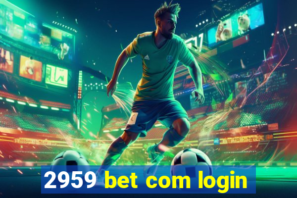 2959 bet com login